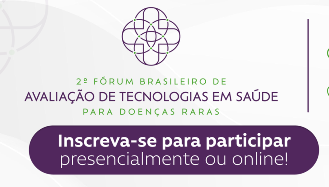 2º Fórum Brasileiro de Avaliação de Tecnologias em Saúde para Doenças Raras