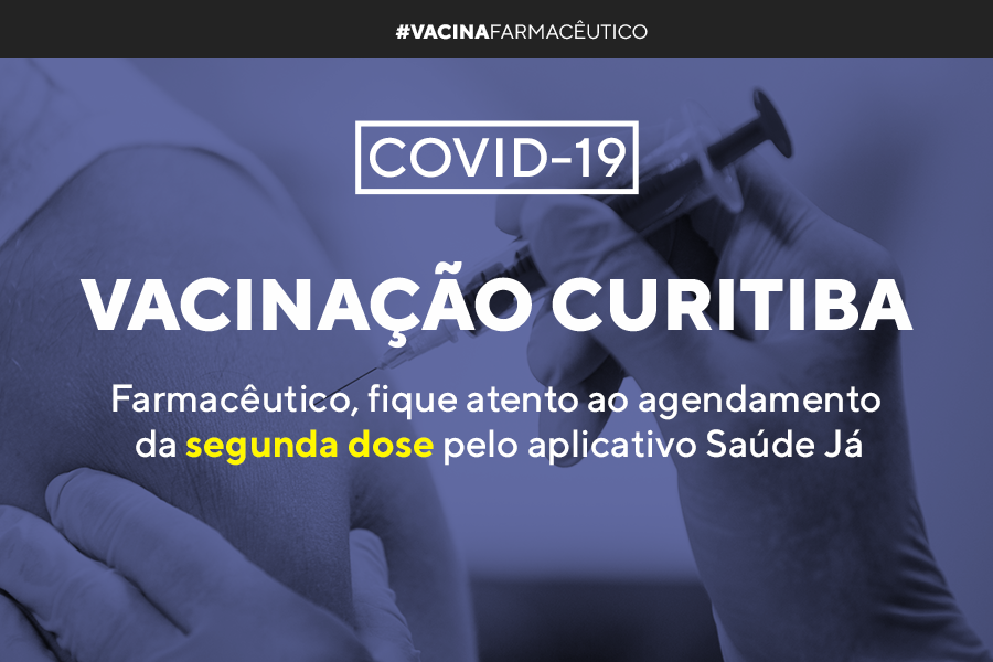 vacinacao-curitiba-farmaceutico-fique-atento-ao-agendamento-da-segunda-dose-pelo-aplicativo-saude-ja