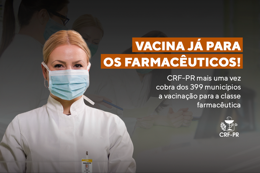 vacina-ja-para-os-farmaceuticos-crf-pr-mais-uma-vez-cobra-dos-399-municipios-a-vacinacao-para-a-classe-farmaceutica